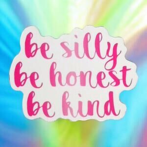 Be Silly Honest Kind Pink Cursive Sayings Motto Sticker